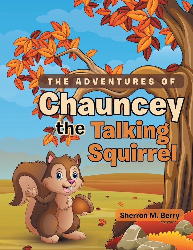 Front cover_The Adventures Of Chauncey The Talking Squirrel