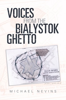 Voices From The Bialystok Ghetto