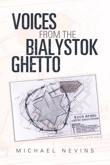 Voices From The Bialystok Ghetto