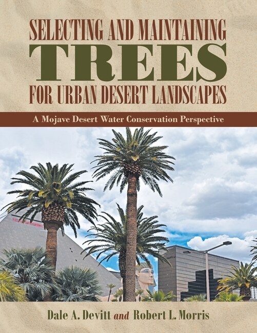 Front cover_Selecting and Maintaining Trees for Urban Desert Landscapes