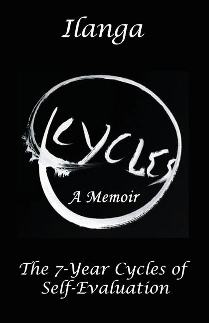 Cycles a Memoir: The 7-Year Cycles of Self-Evaluation