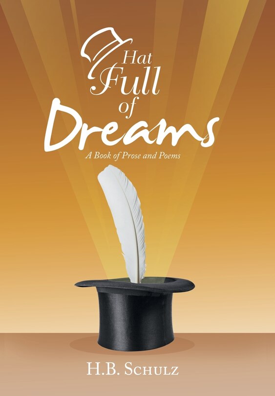 Hat Full Of Dreams: A Book Of Prose And Poems