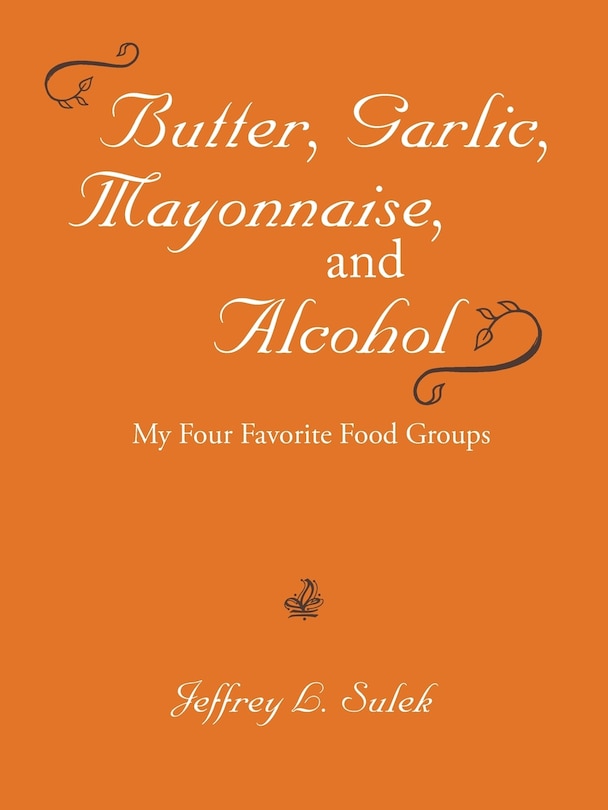Front cover_Butter, Garlic, Mayonnaise, And Alcohol