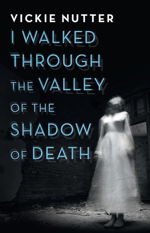 Couverture_I Walked Through The Valley Of The Shadow Of Death