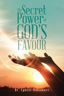 Front cover_The Secret Power Of God's Favour