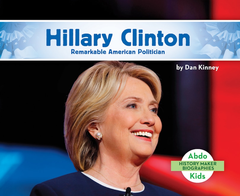 Front cover_Hillary Clinton: Remarkable American Politician