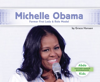 Front cover_Michelle Obama: Former First Lady & Role Model