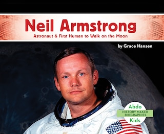 Neil Armstrong: Astronaut & First Human to Walk on the Moon