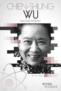 Front cover_Chien-Shiung Wu: Nuclear Physicist
