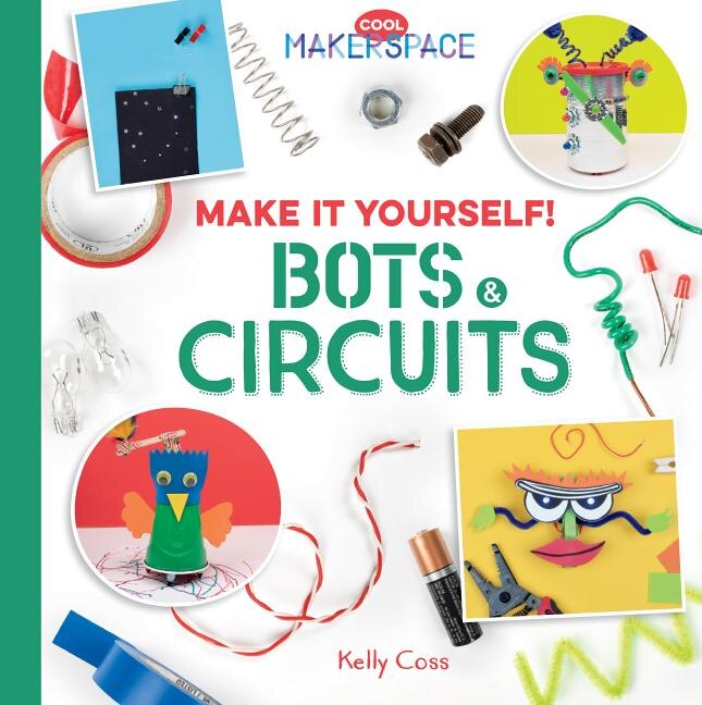 Front cover_Make It Yourself! Bots & Circuits