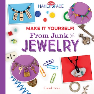 Front cover_Make It Yourself! from Junk to Jewelry