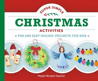 Front cover_Super Simple Christmas Activities: Fun and Easy Holiday Projects for Kids