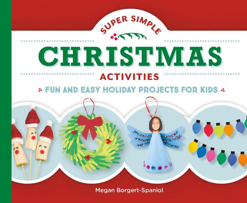 Front cover_Super Simple Christmas Activities: Fun and Easy Holiday Projects for Kids