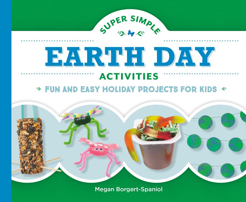 Front cover_Super Simple Earth Day Activities: Fun and Easy Holiday Projects for Kids