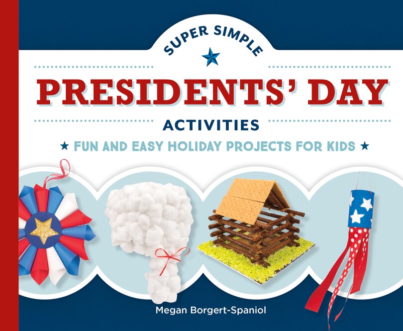 Couverture_Super Simple Presidents' Day Activities: Fun and Easy Holiday Projects for Kids