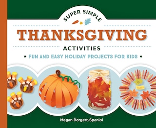 Couverture_Super Simple Thanksgiving Activities: Fun and Easy Holiday Projects for Kids