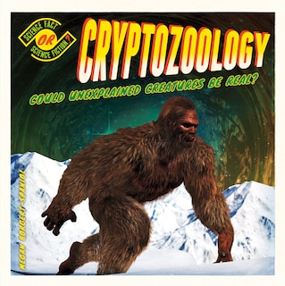 Couverture_Cryptozoology: Could Unexplained Creatures Be Real?