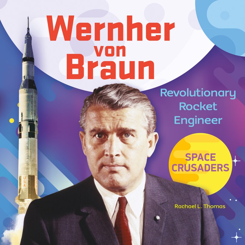 Couverture_Wernher Von Braun: Revolutionary Rocket Engineer