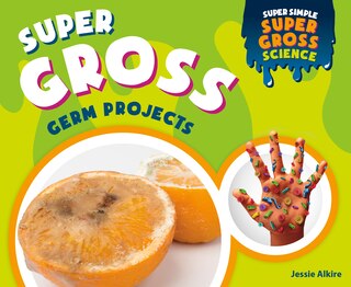 Front cover_Super Gross Germ Projects