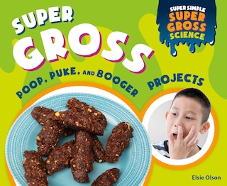 Front cover_Super Gross Poop, Puke, and Booger Projects
