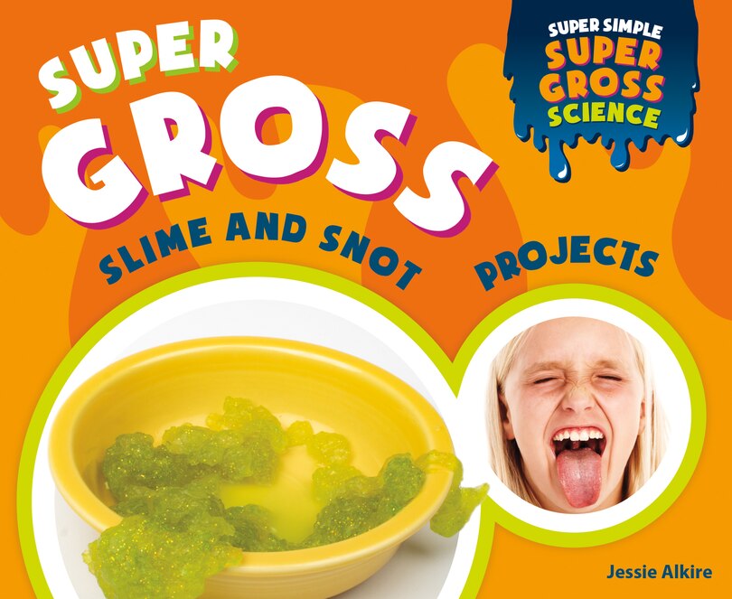 Front cover_Super Gross Slime and Snot Projects