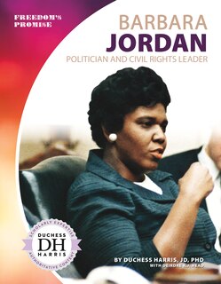Front cover_Barbara Jordan: Politician and Civil Rights Leader