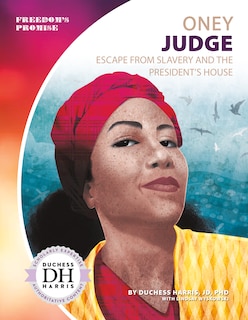 Front cover_Oney Judge: Escape from Slavery and the President's House