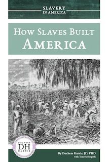 Front cover_How Slaves Built America