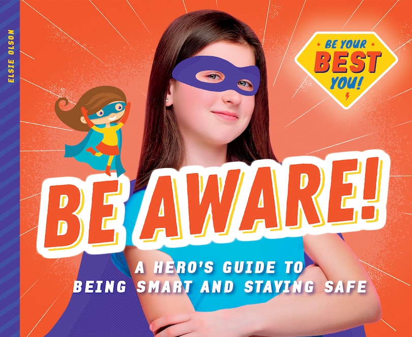 Couverture_Be Aware!: A Hero's Guide to Being Smart and Staying Safe