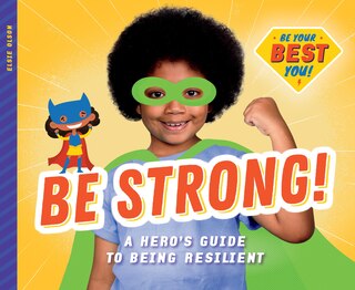 Couverture_Be Strong!: A Hero's Guide to Being Resilient