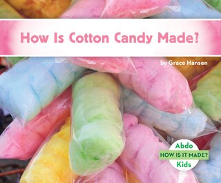 Front cover_How Is Cotton Candy Made?