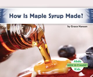 Couverture_How Is Maple Syrup Made?