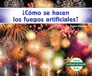 Front cover_¿Como Se Hacen Los Fuegos Artificiales? (How Is a Firework Made?)