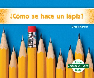 Front cover_¿Como Se Hace Un Lapiz? (How Is a Pencil Made?)