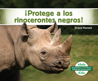 Front cover_Protege a Los Rinocerontes Negros! (Help the Black Rhinoceros)