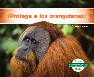 Couverture_Protege a Los Orangutanes! (Help the Orangutans)