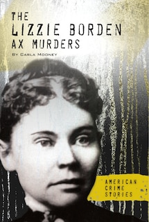 Front cover_The Lizzie Borden Ax Murders