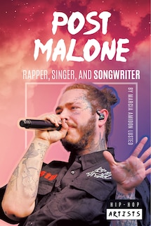 Front cover_Post Malone: Rapper Singer and Songwriter