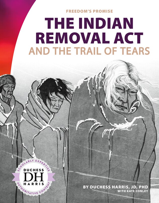 Front cover_The Indian Removal ACT and the Trail of Tears