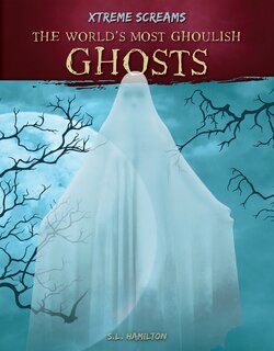 Front cover_The World's Most Ghoulish Ghosts