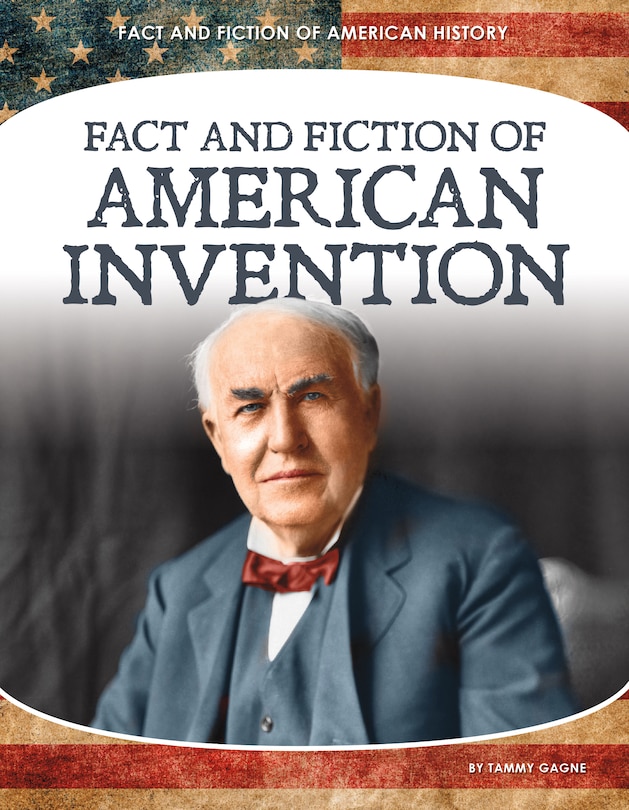 Front cover_Fact and Fiction of American Invention