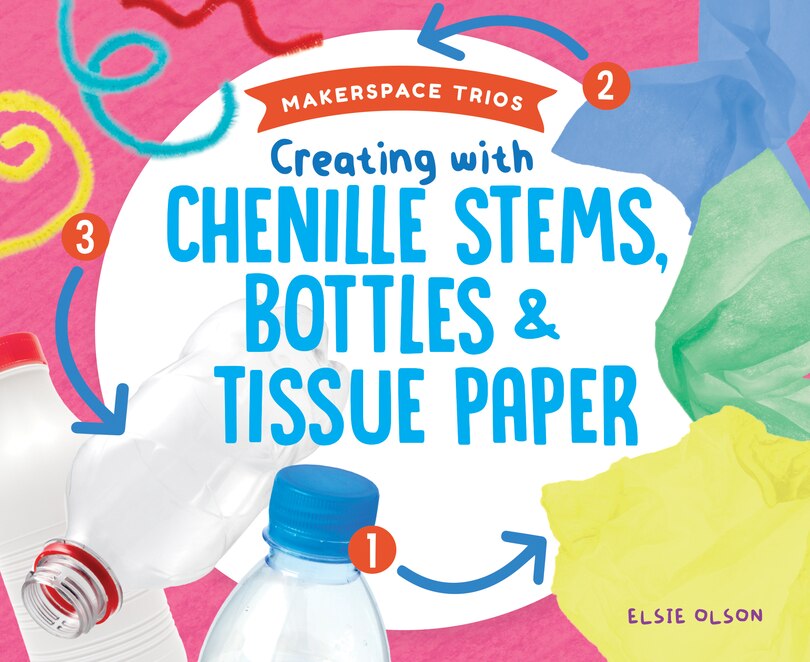 Couverture_Creating with Chenille Stems, Bottles & Tissue Paper