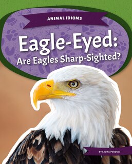 Front cover_Eagle-Eyed: Are Eagles Sharp-Sighted?