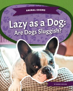 Front cover_Lazy as a Dog: Are Dogs Sluggish?