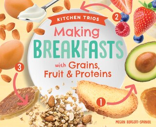 Front cover_Making Breakfasts with Grains, Fruit & Proteins