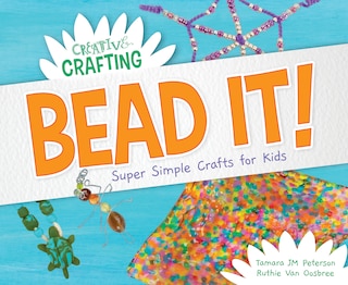 Front cover_Bead It! Super Simple Crafts for Kids