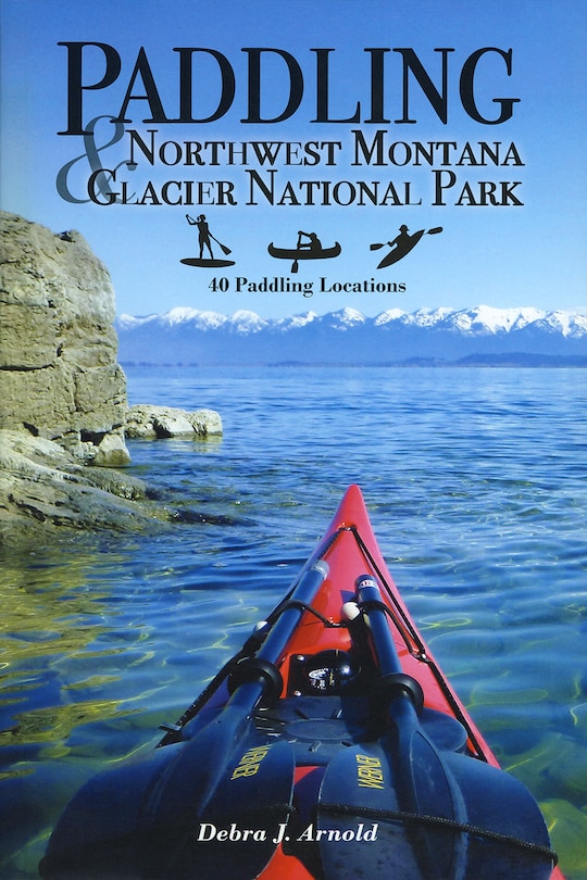 Front cover_Paddling Northwest Montana & Glacier National Park: 40 Paddling Locations