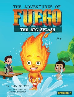 The Adventures of Fuego: The Big Splash