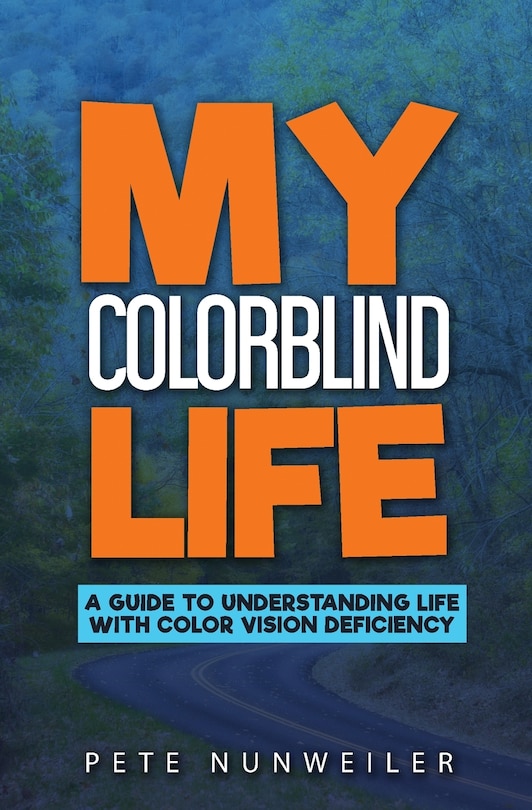 My Colorblind Life: A Guide to Understanding Life With Color Vision Deficiency