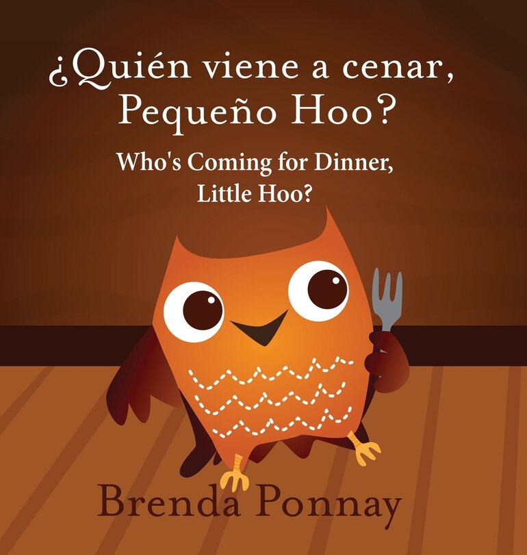 Front cover_Who's Coming for Dinner, Little Hoo? / ¿Quién viene a cenar, Pequeño Hoo?